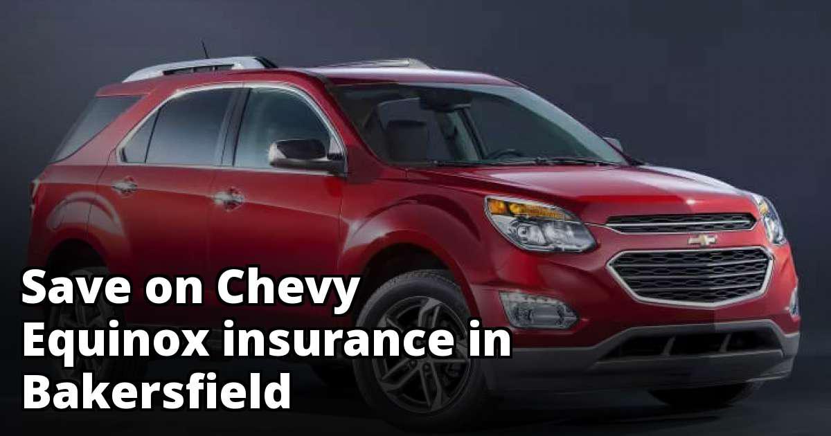 Find Cheaper Chevy Equinox Insurance in Bakersfield, CA