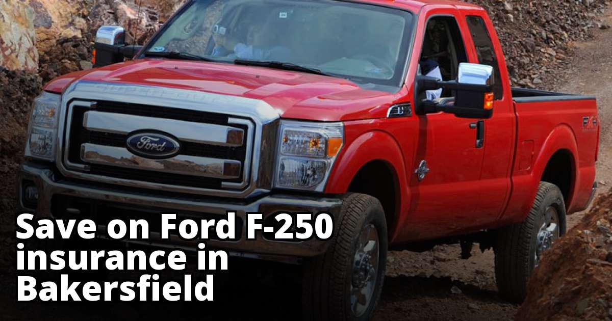 Affordable Ford F250 Insurance in Bakersfield, CA