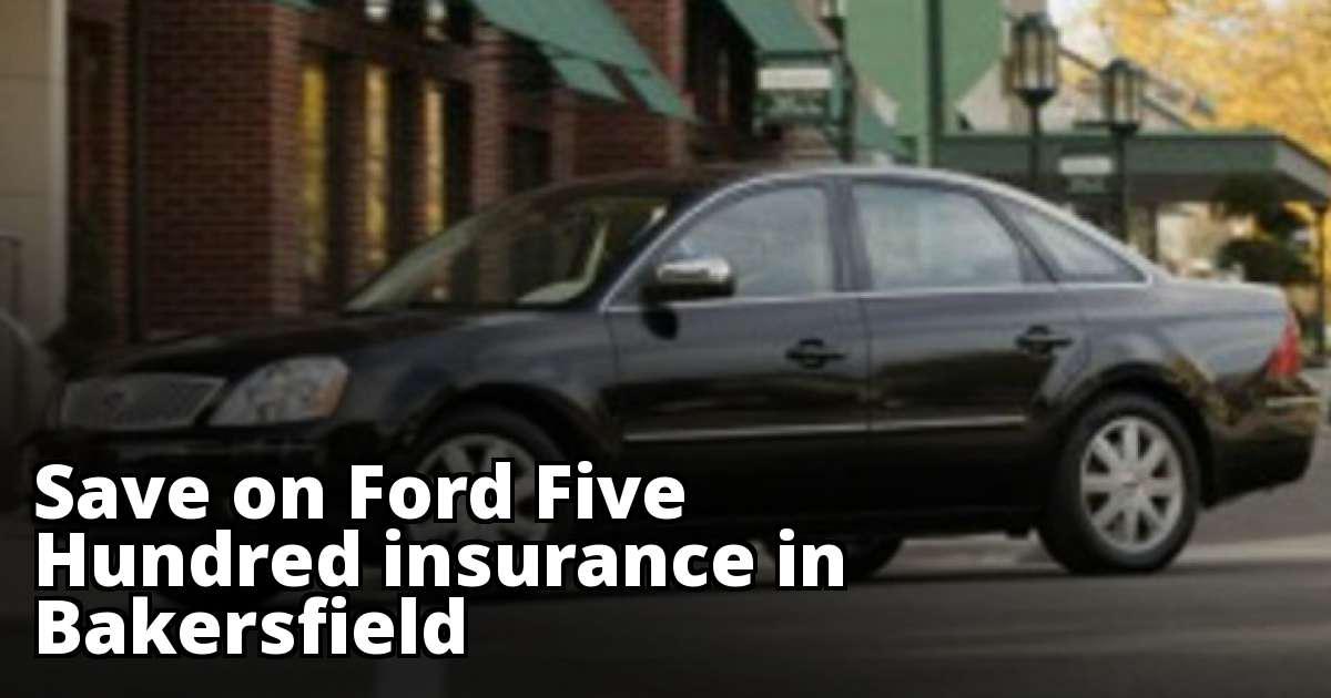 Bakersfield California Ford Five Hundred Insurance Quotes