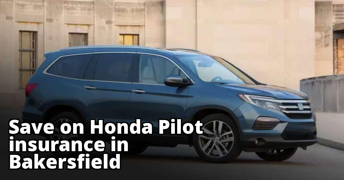 Compare Honda Pilot Insurance Rate Quotes in Bakersfield California