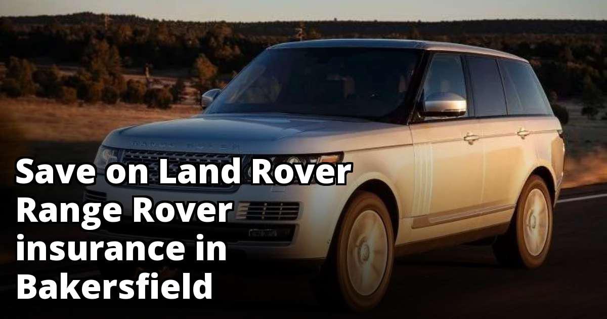 Bakersfield California Land Rover Range Rover Insurance Rates